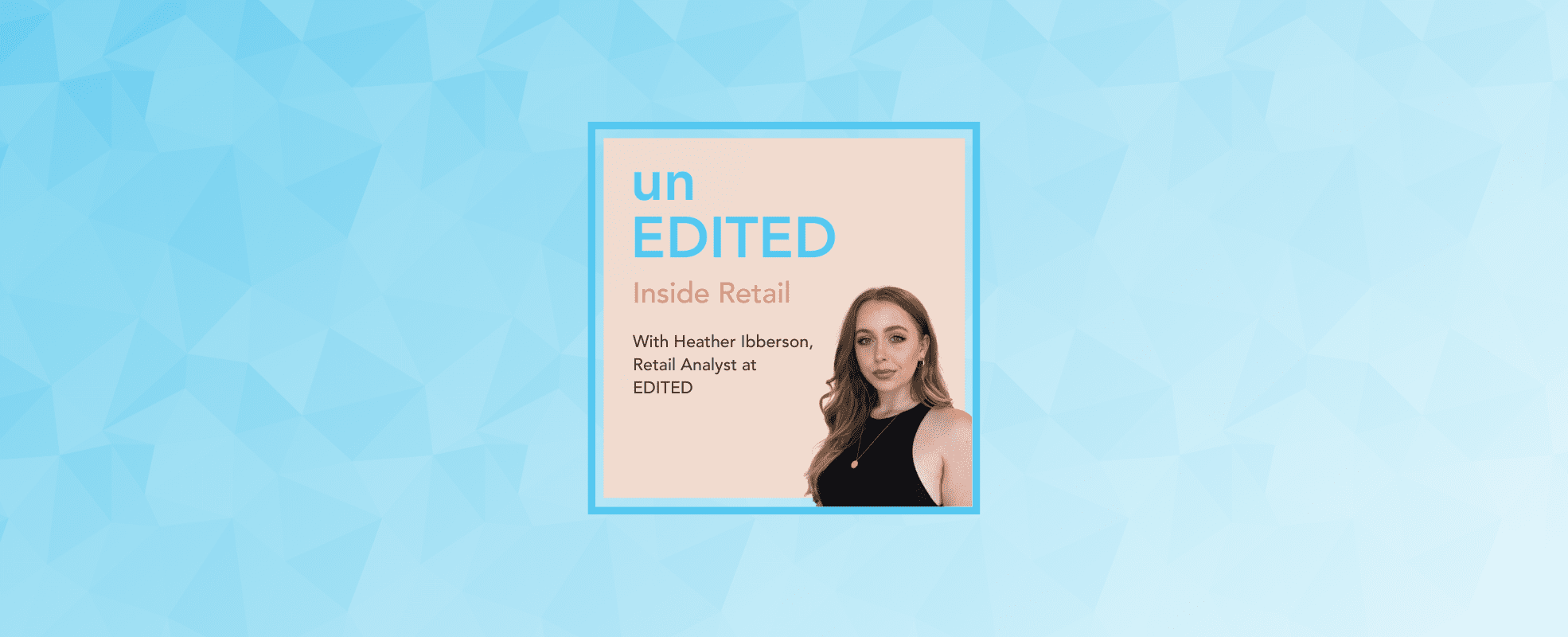Podcast EP.23: How have streaming platforms set worldwide pop culture trends? Ft. heather, Retail Analyst at EDITED | EDITED