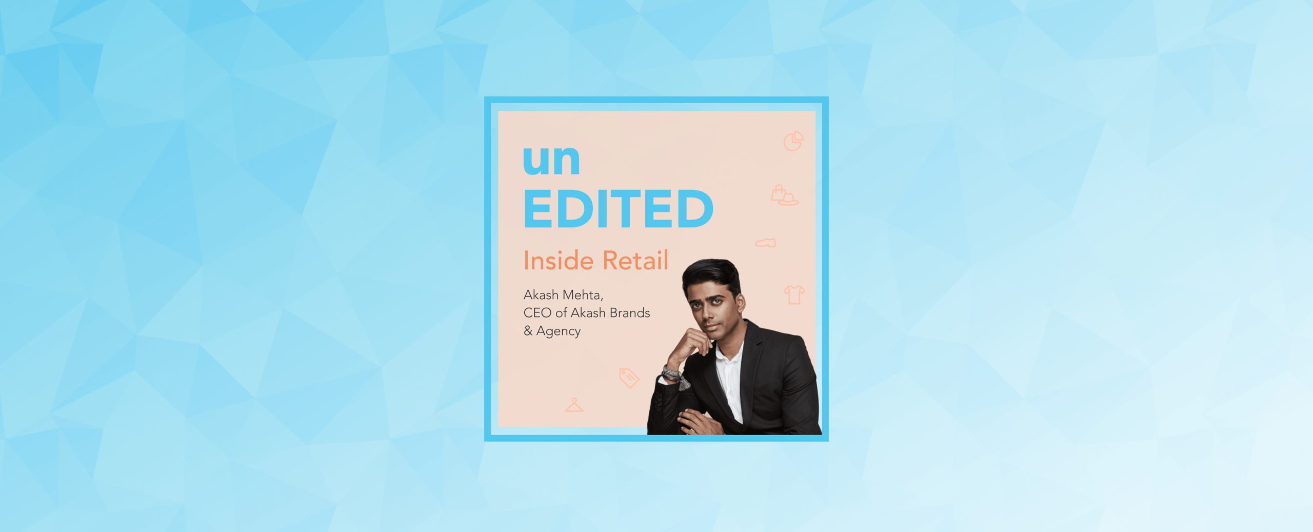 Podcast EP.13: What is the effectiveness of influencer marketing? Ft. Akash Mehta, CEO of Akash Brands & Agency | EDITED